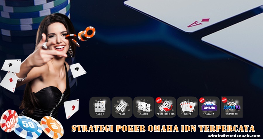 Strategi Poker Omaha IDN Terpercaya